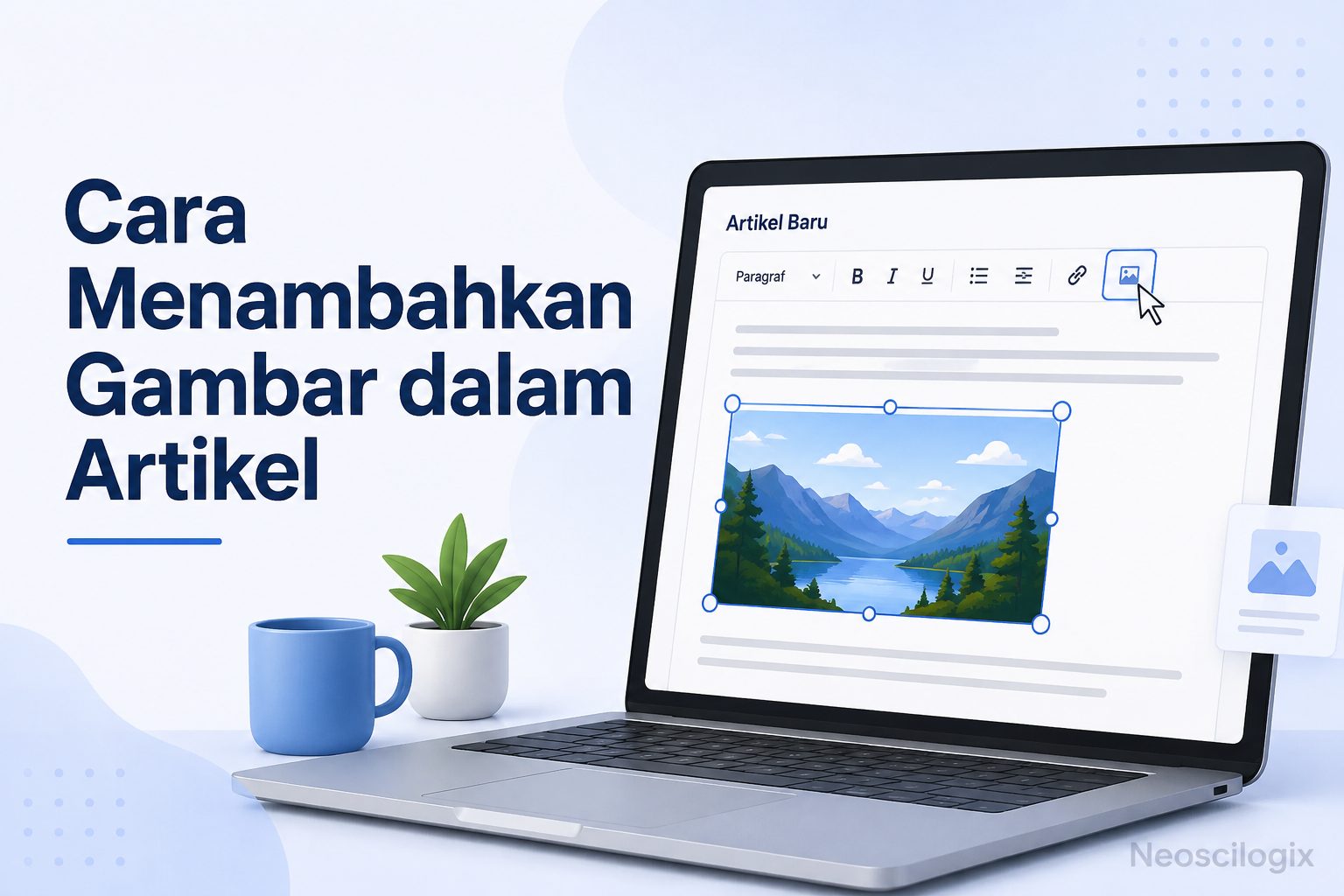 Cara Menambahkan Gambar dalam Artikel agar Menarik & SEO Friendly 1 neo a50ae4f19cb8a40efa5ece963223938e 1779588824