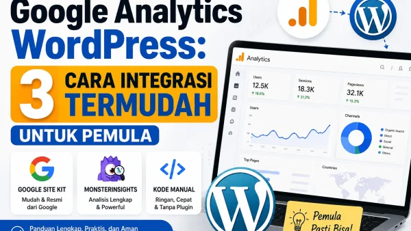 Panduan integrasi Google Analytics WordPress secara mudah dan cepat
